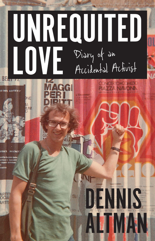 Unrequited Love: Diary of an Accidental Activist [Paperback] Altman, Dennis