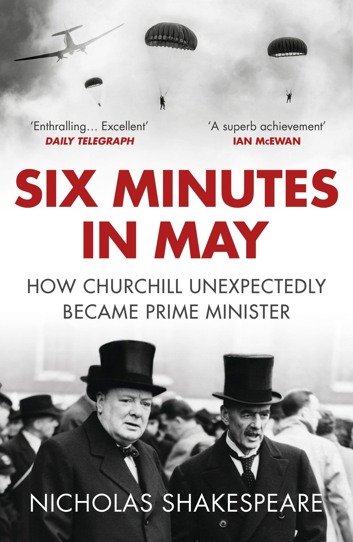 Six Minutes in May: How Churchill Unexpectedly Became Prime Minister [Paperback] Shakespeare, Nicholas