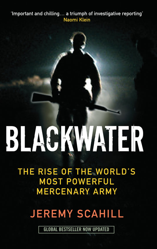 Blackwater: The Rise of the World's Most Powerful Mercenary Army [Paperback] Scahill, Jeremy