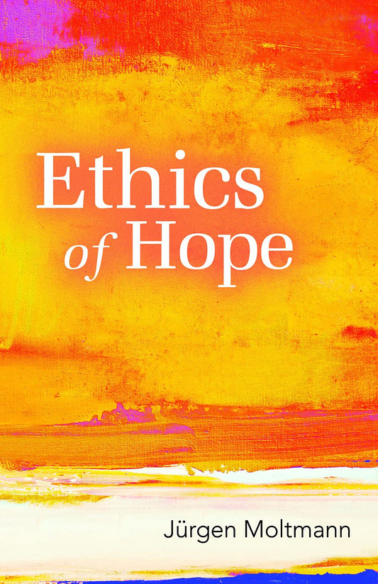 Ethics of Hope [Paperback] Moltmann, Jurgen and Kohl, Margaret