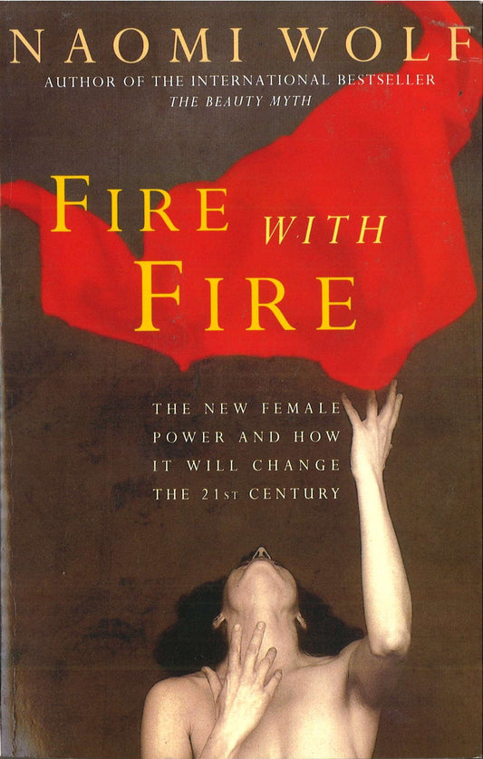 Fire with Fire: New Female Power and How It Will Change the Twenty-First Century [Paperback] Han, Jenny
