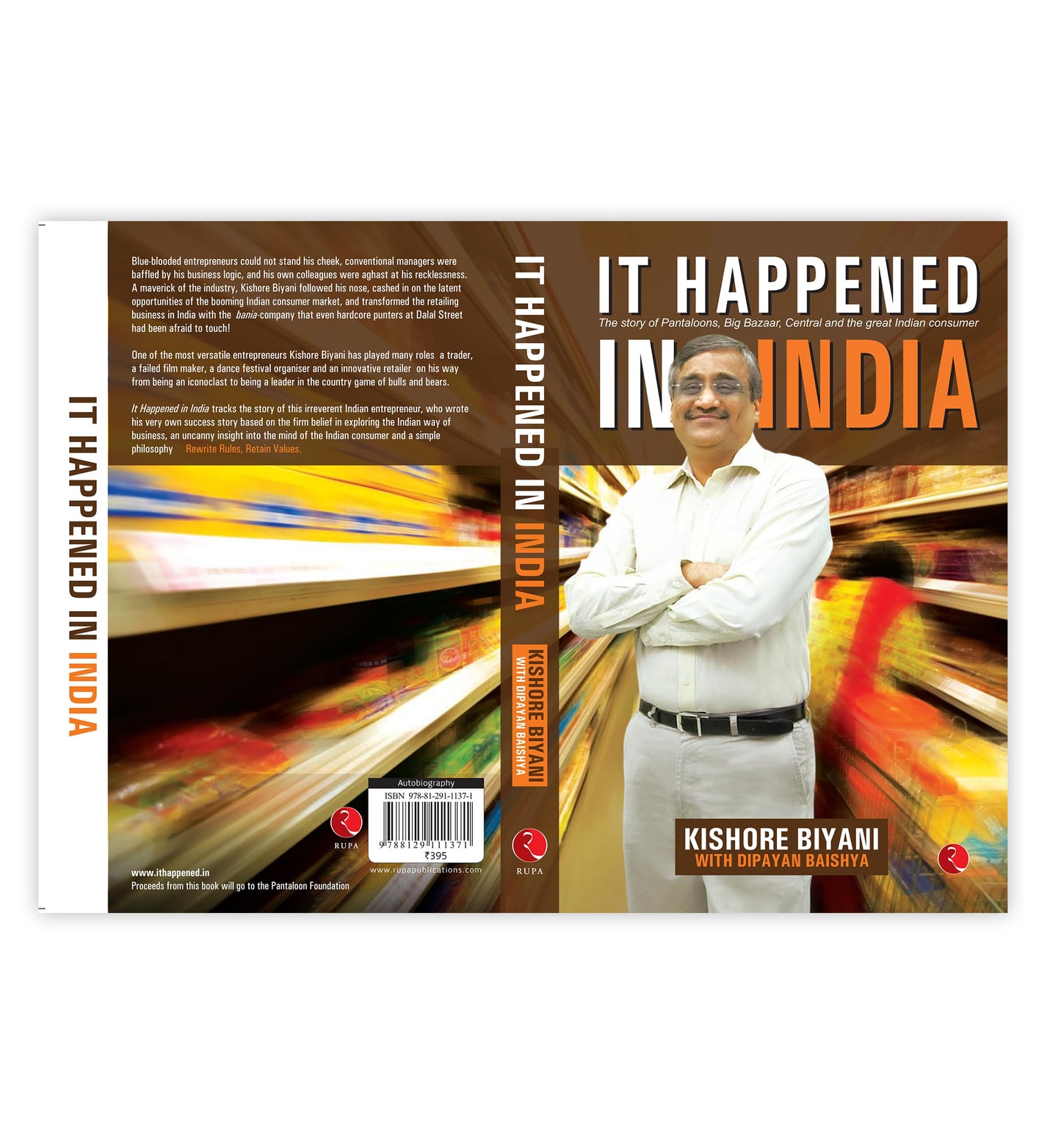 It Happened in India: The Story of Pantaloons, Big Bazaar, Central and the Great Indian Consumer [Paperback] Biyani, Kishore and Baishya, Dipayan