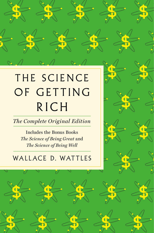 The Science of Getting Rich: The Complete Original Edition with Bonus Books [Paperback] Wattles, Wallace D