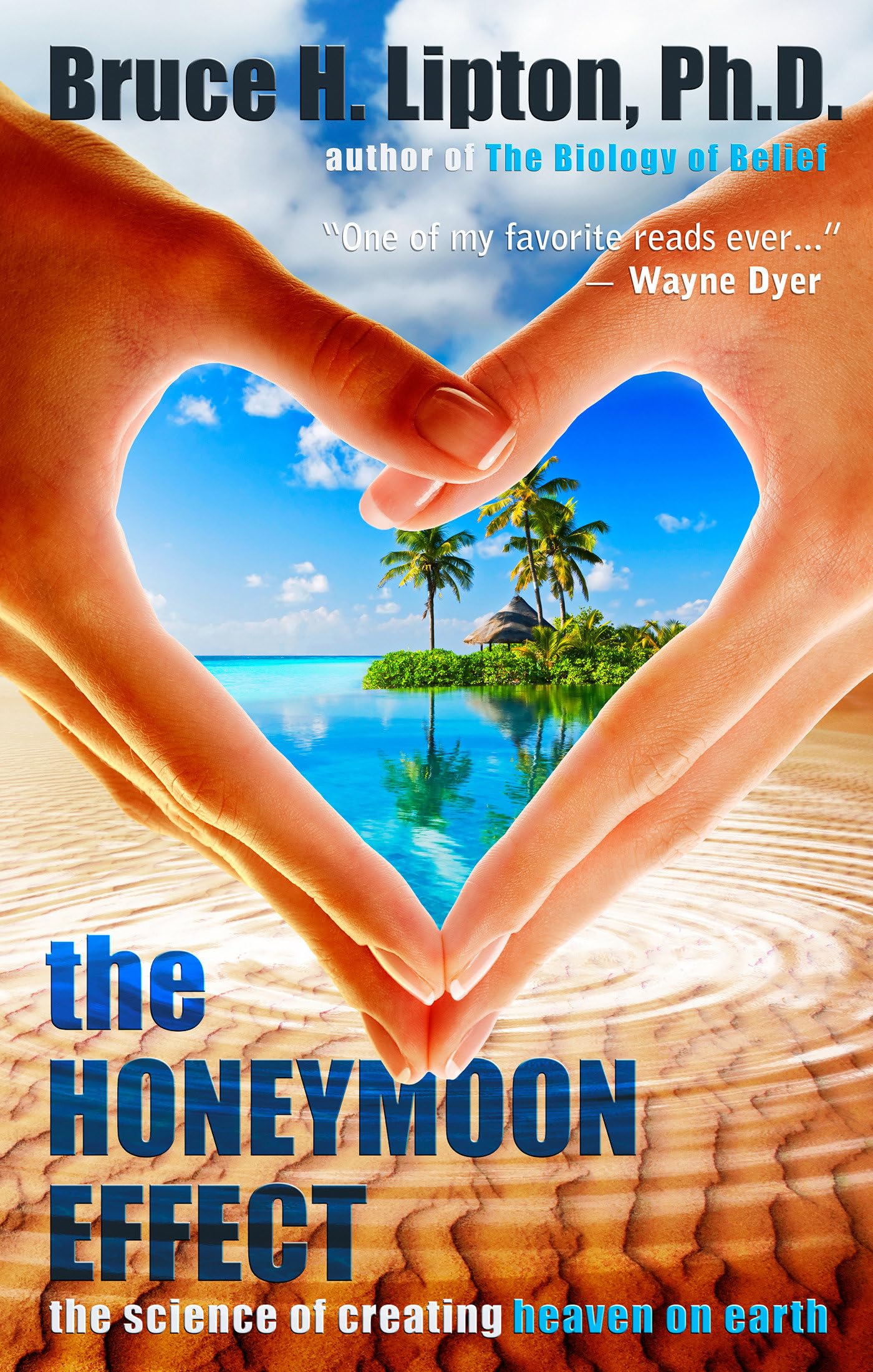 The Honeymoon Effect: The Science of Creating Heaven on Earth [Paperback] Lipton, Bruce