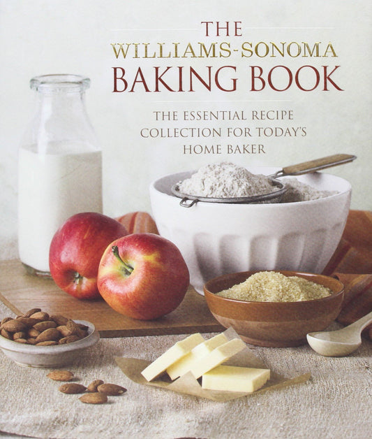 The Williams-Sonoma Baking Book: The Essential Recipe Collection for Today's Home Baker Williams, Chuck