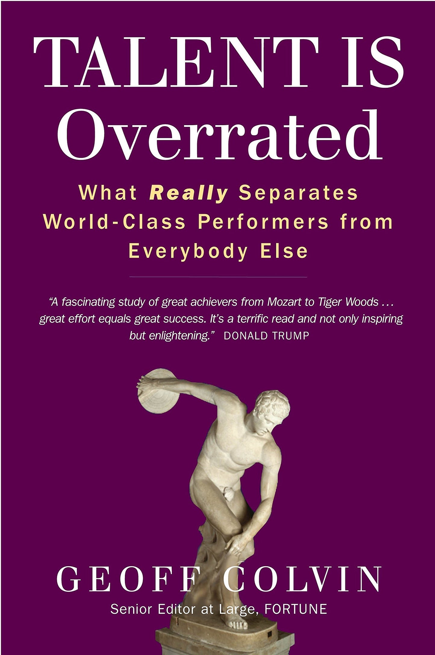 Talent Is Overrated: What really separates world-class performers from everybody else Colvin, Geoff