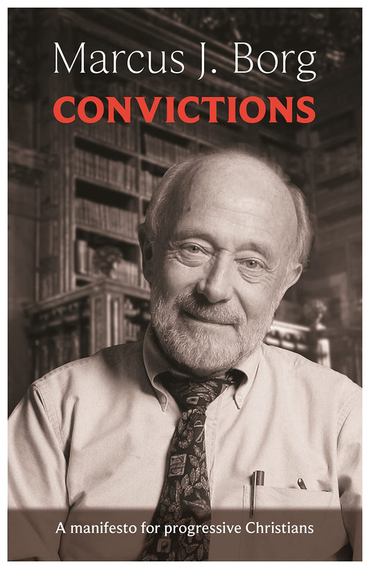 Convictions: A Manifesto For Progressive Christians [Paperback] Borg, Marcus