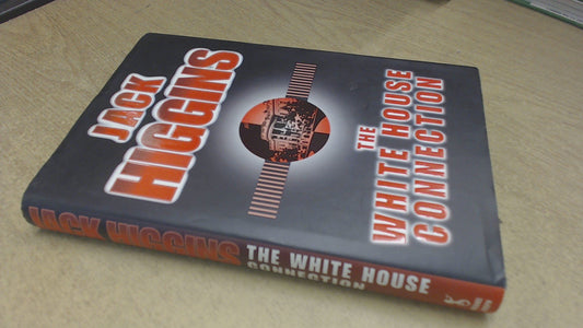 The White House Connection Higgins, Jack