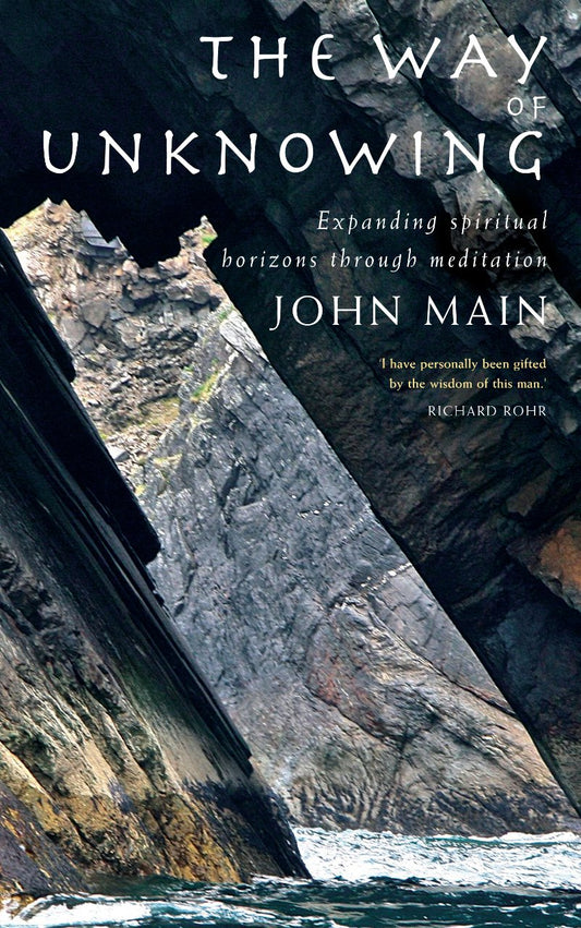 The Way of Unknowing: Expanding Spiritual Horizons Through Meditation [Paperback] Main, John