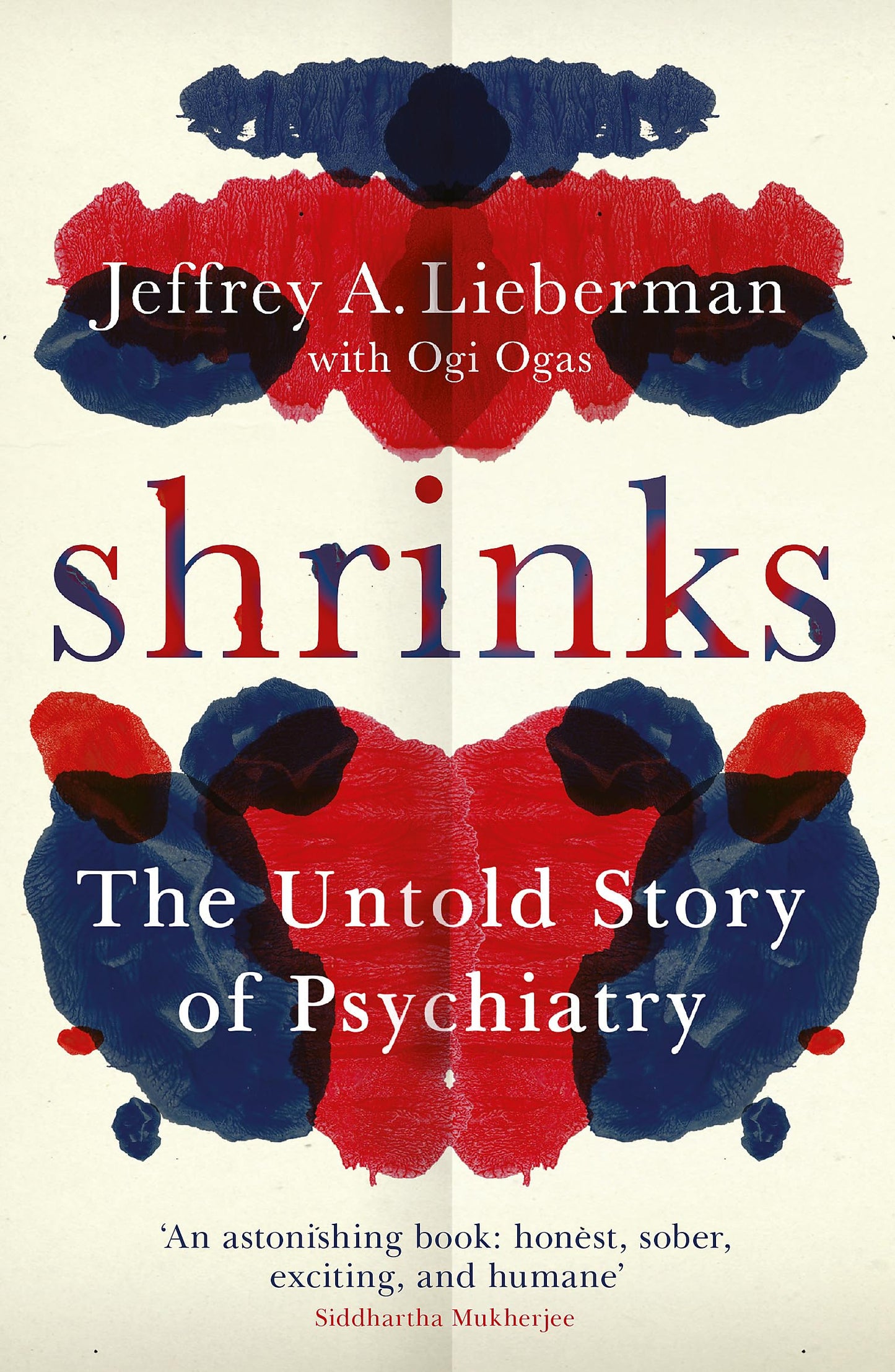 Shrinks: The Untold Story of Psychiatry [Paperback] Lieberman, Jeffrey A. and Ogas, Ogi