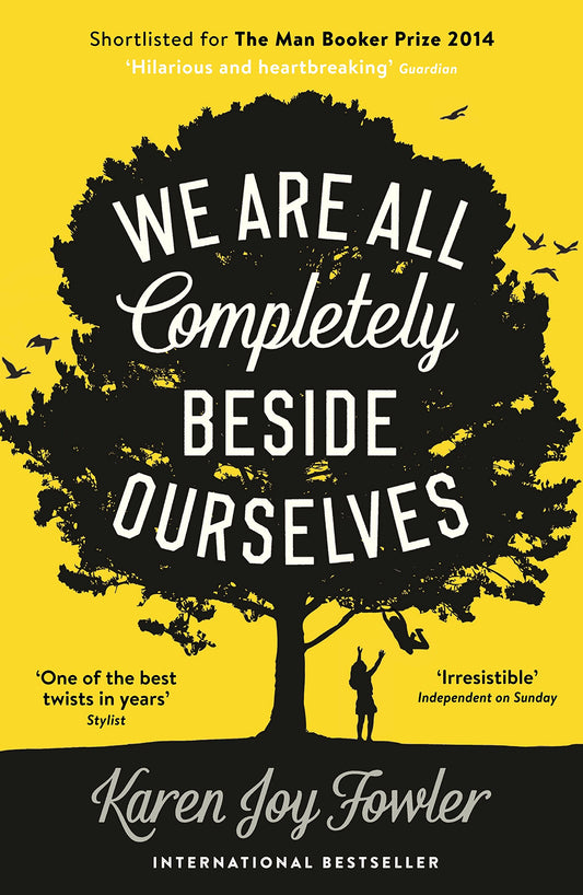 We Are All Completely Beside Ourselves: Shortlisted for the Booker Prize [Paperback] Fowler, Karen Joy