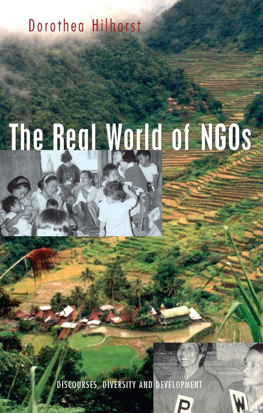 The Real World of NGOs: Discourses, Diversity and Development [Paperback] Hilhorst, Dorothea