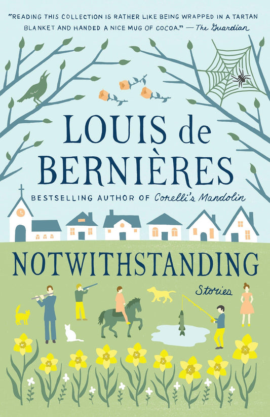 Notwithstanding: Stories from an English Village [Paperback] de Bernieres, Louis