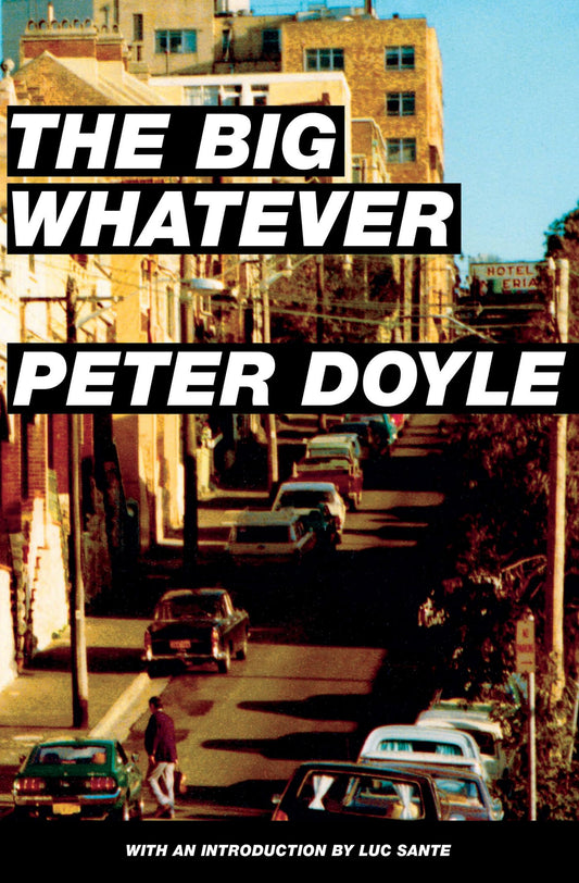 The Big Whatever [Paperback] Doyle, Peter and Sante, Luc