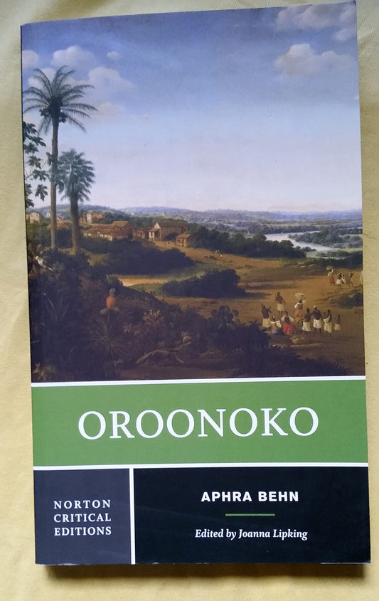 Oroonoko: A Norton Critical Edition: 0 [Paperback] Behn, Aphra and Lipking, Joanna