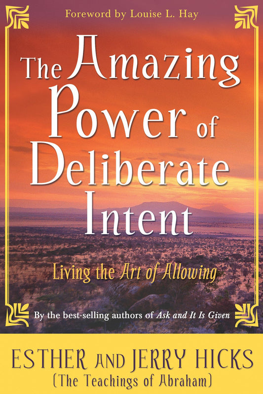 The Amazing Power of Deliberate Intent: Living the Art of Allowing [Paperback] Hicks, Esther and Hicks, Jerry