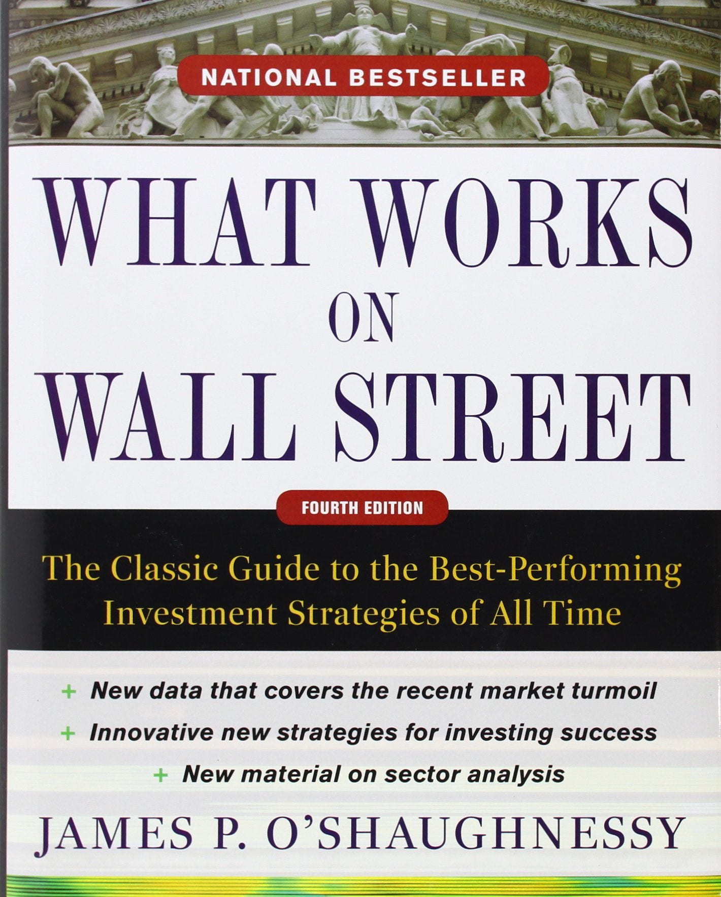 What Works on Wall Street, Fourth Edition: The Classic Guide to the Best-Performing Investment Strategies of All Time