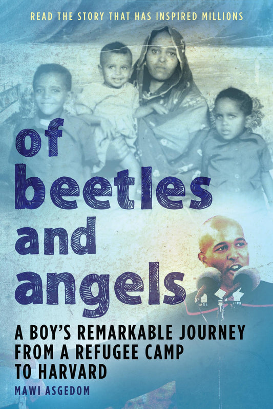 Of Beetles & Angels: A Boy's Remarkable Journey from a Refugee Camp to Harvard [Paperback] Asgedom, Mawi