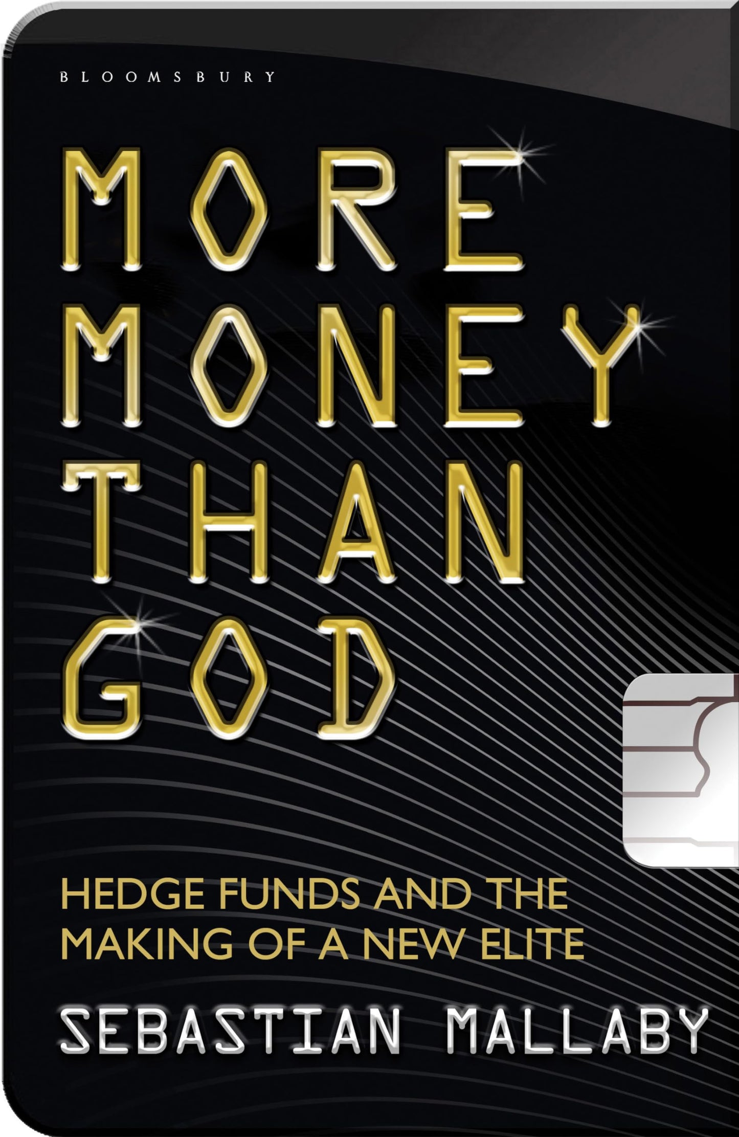 More Money Than God: Hedge Funds and the Making of a New Elite: Hedge Funds and the Making of a New Elite