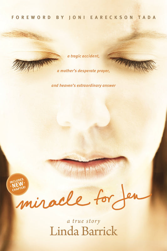 Miracle for Jen: A Tragic Accident, a Mother's Desperate Prayer, and Heaven's Extraordinary Answer [Paperback] Barrick, Linda and Tada, Joni Eareckson