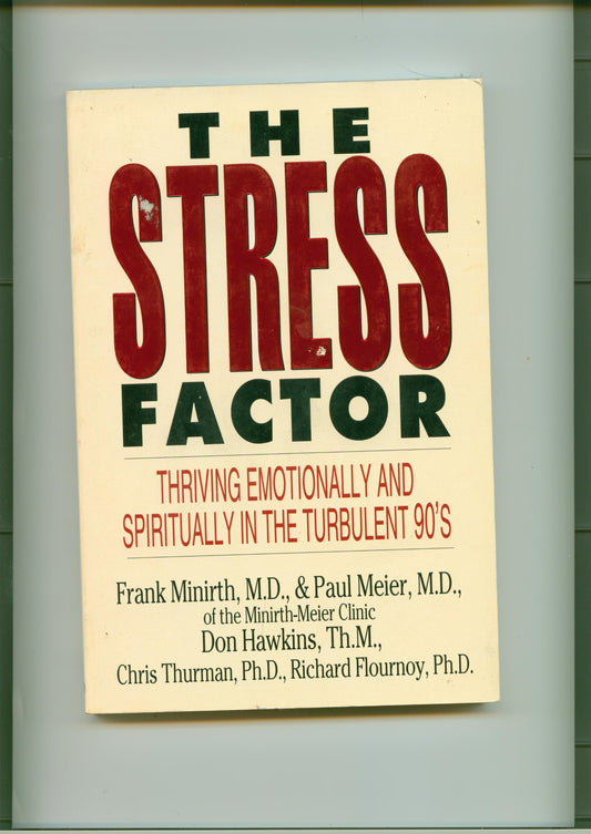 The Stress Factor: Thriving Emotionally and Spiritually in the Turbulent 90's Minirth, Frank; Meier, Paul and Hawkins, Don