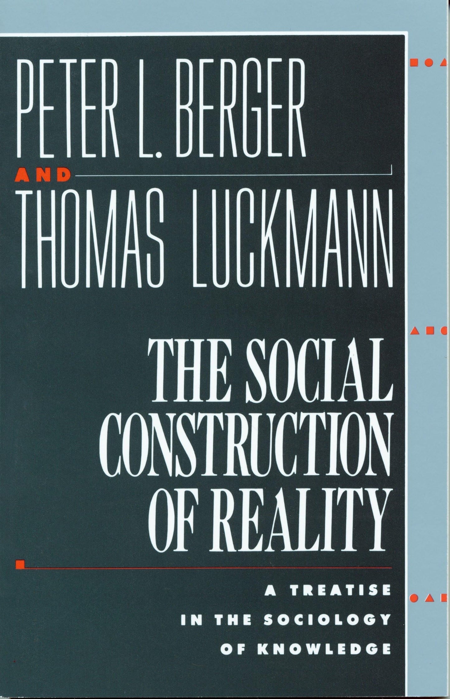 The Social Construction of Reality: A Treatise in the Sociology of Knowledge [Paperback] Berger, Peter L and Luckmann, Thomas