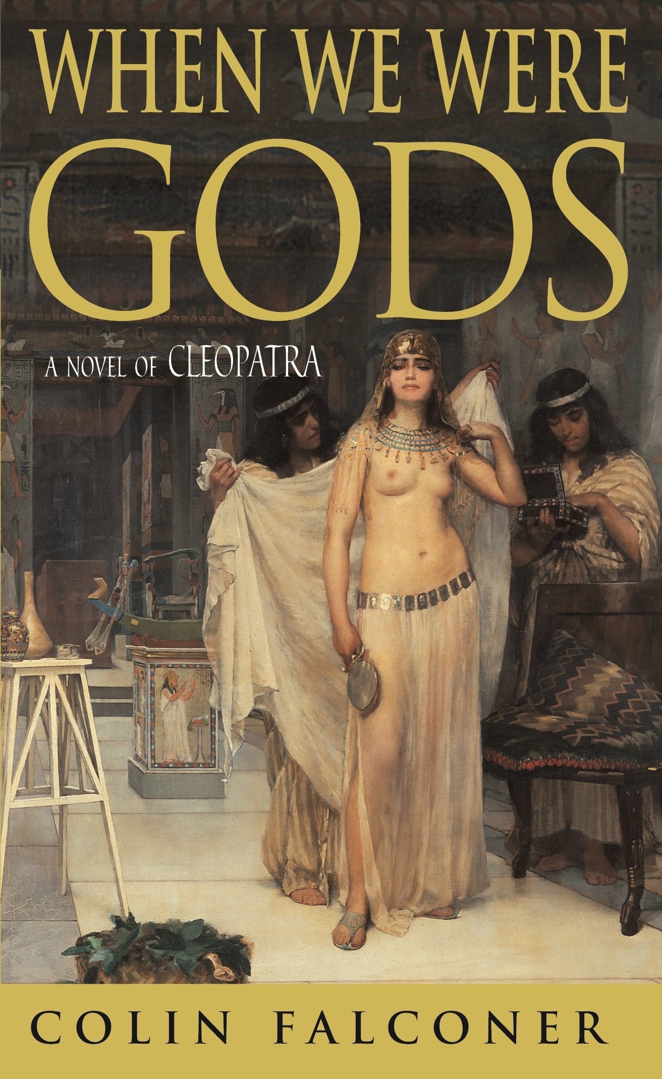 When We Were Gods: A Novel Of Cleopatra