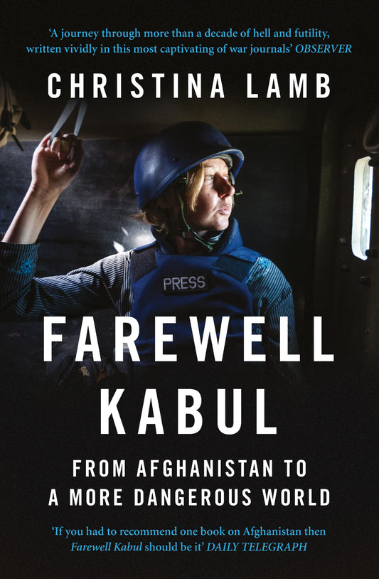 Farewell Kabul: From Afghanistan To A More Dangerous World [Paperback] Lamb, Christina