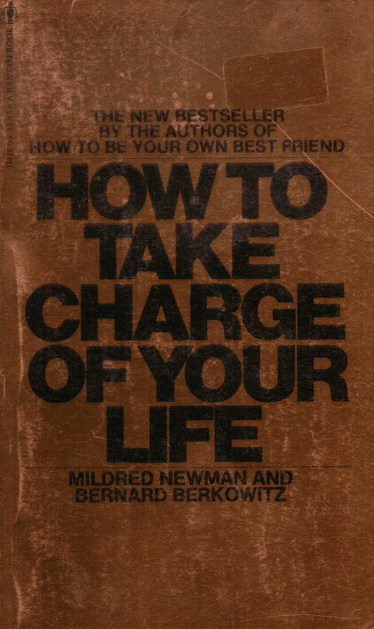 How to Take Charge of Your Life Newman, Mildred and Bernard Berkowitz