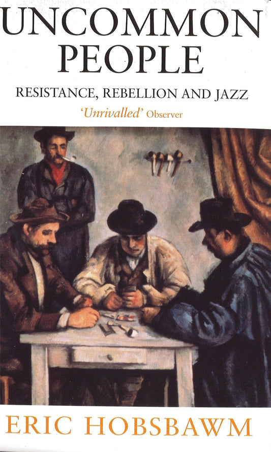 Uncommon People: Resistance, Rebellion and Jazz [Paperback] Hobsbawm, Eric