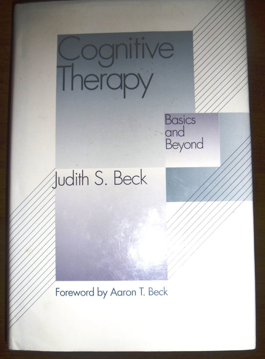 Cognitive Behavior Therapy, First Edition: Basics and Beyond Beck Ph.D., Judith S.