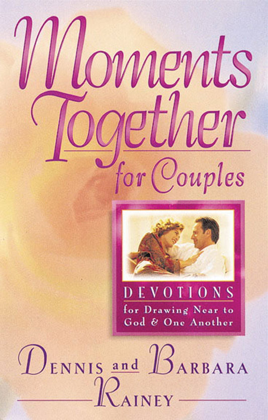 Moments Together for Couples Rainey, Dennis and Rainey, Barbara