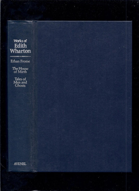 Works of Edith Wharton Wharton, Edith; Frome, Ethan and Tepper, Ruth