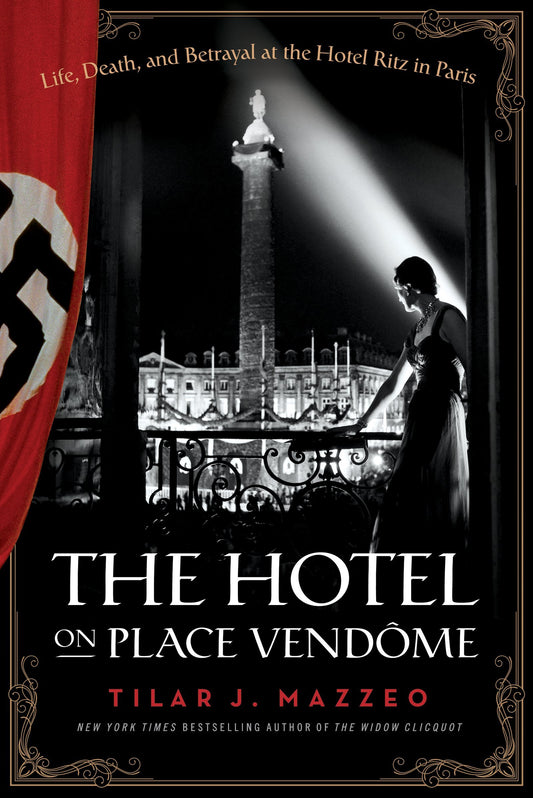 The Hotel on Place Vendome: Life, Death, and Betrayal at The Hotel Ritz in Paris [Paperback] Tilar J. Mazzeo