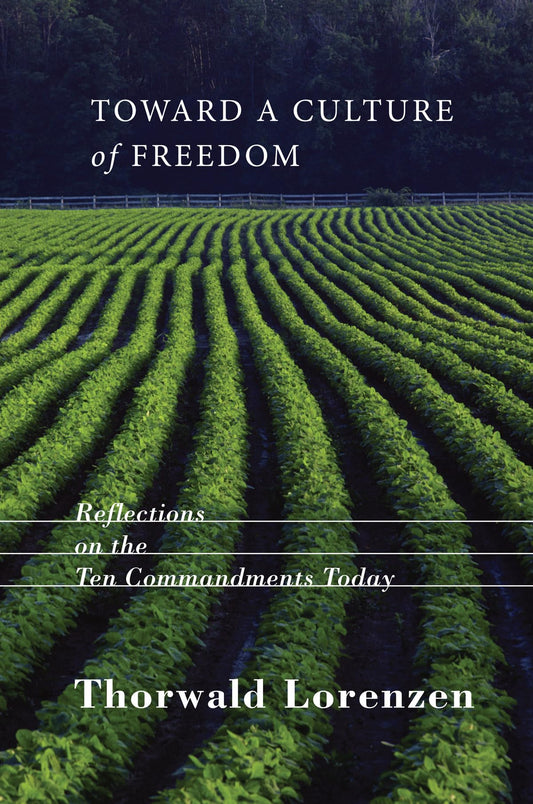 Toward a Culture of Freedom: Reflections on the Ten Commandments Today [Paperback] Lorenzen, Thorwald