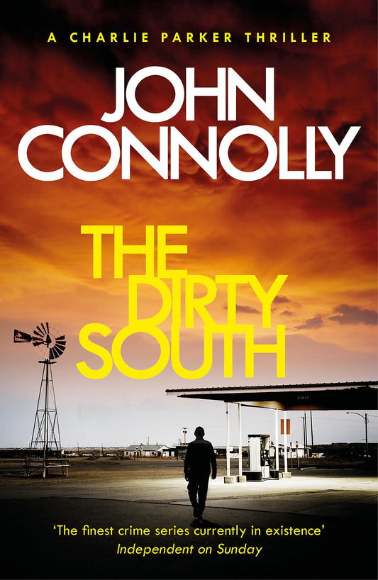 The Dirty South: Private Investigator Charlie Parker hunts evil in the eighteenth book in the globally bestselling series [Paperback] Connolly, John