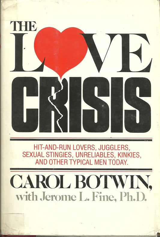 The love crisis: Hit-and-run lovers, jugglers, sexual stingies, unreliables, kinkies, and other typical men today [Hardcover]