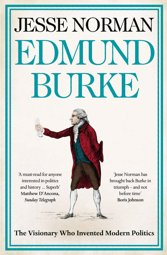 Edmund Burke: The Visionary Who Invented Modern Politics [Paperback] Norman, Jesse