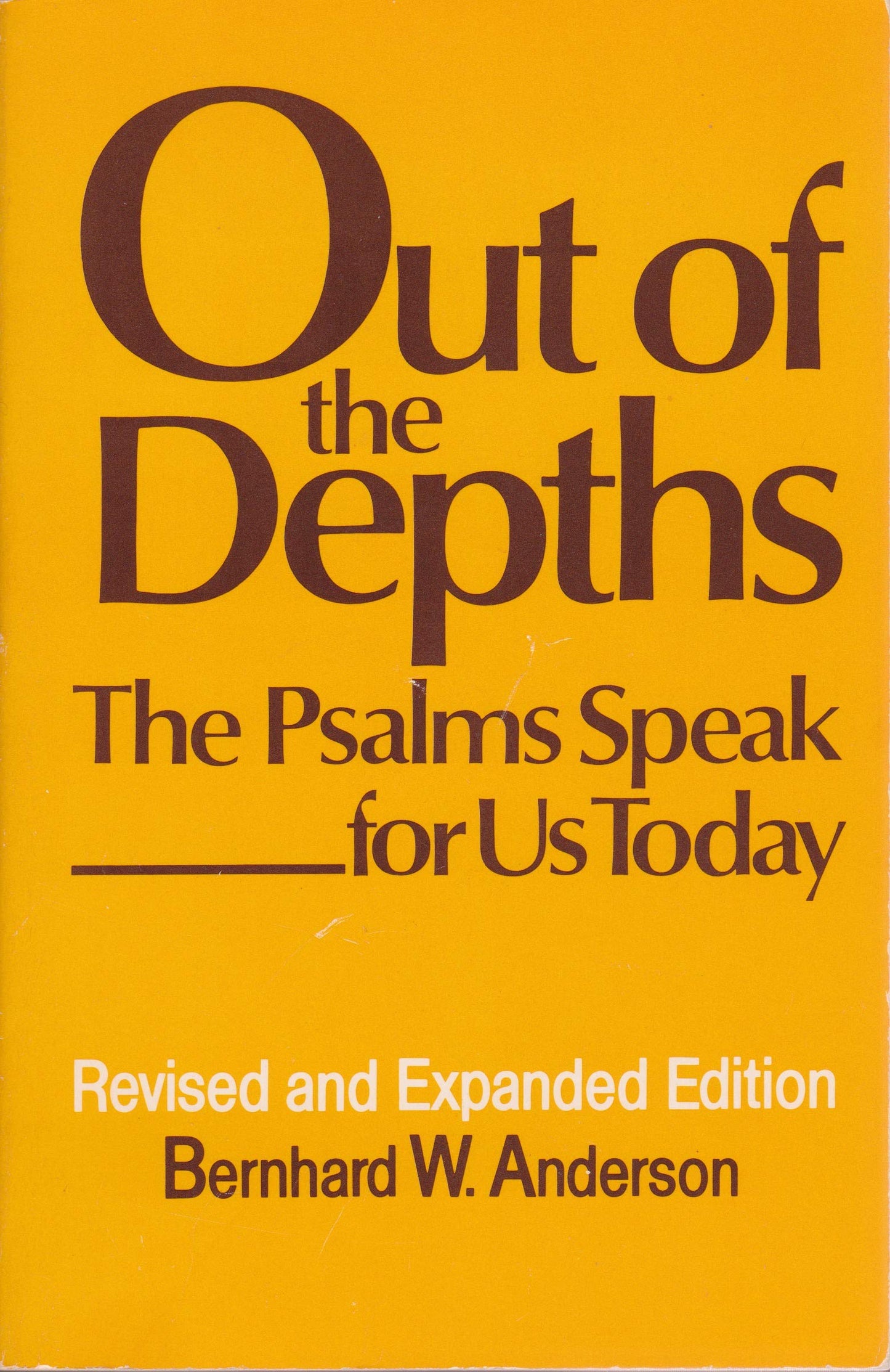 Out of the Depths: Psalms Speak for Us Today Anderson, Bernhard W.