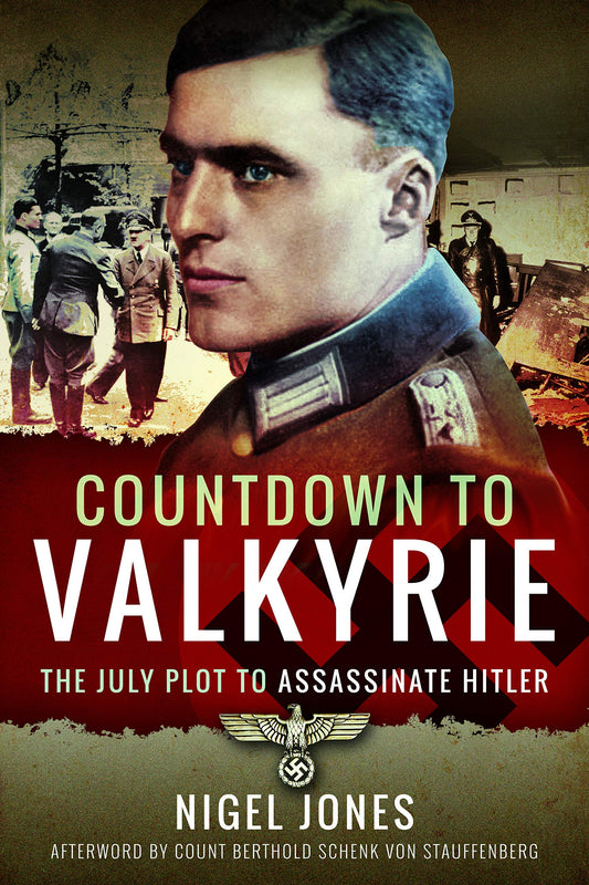 Countdown to Valkyrie: The July Plot to Assassinate Hitler [Paperback] JONES, NIGEL