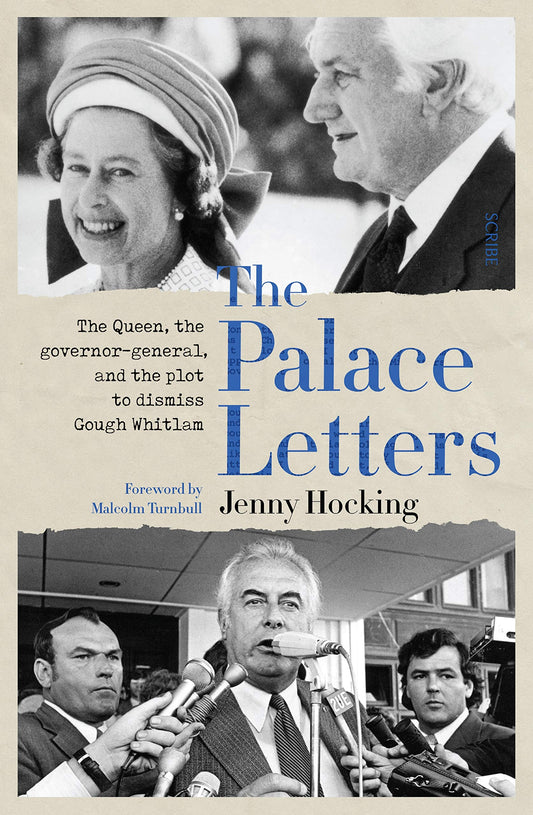 The Palace Letters: The Queen, the governor-general, and the plot to dismiss Gough Whitlam [Paperback] Hocking, Professor Jenny