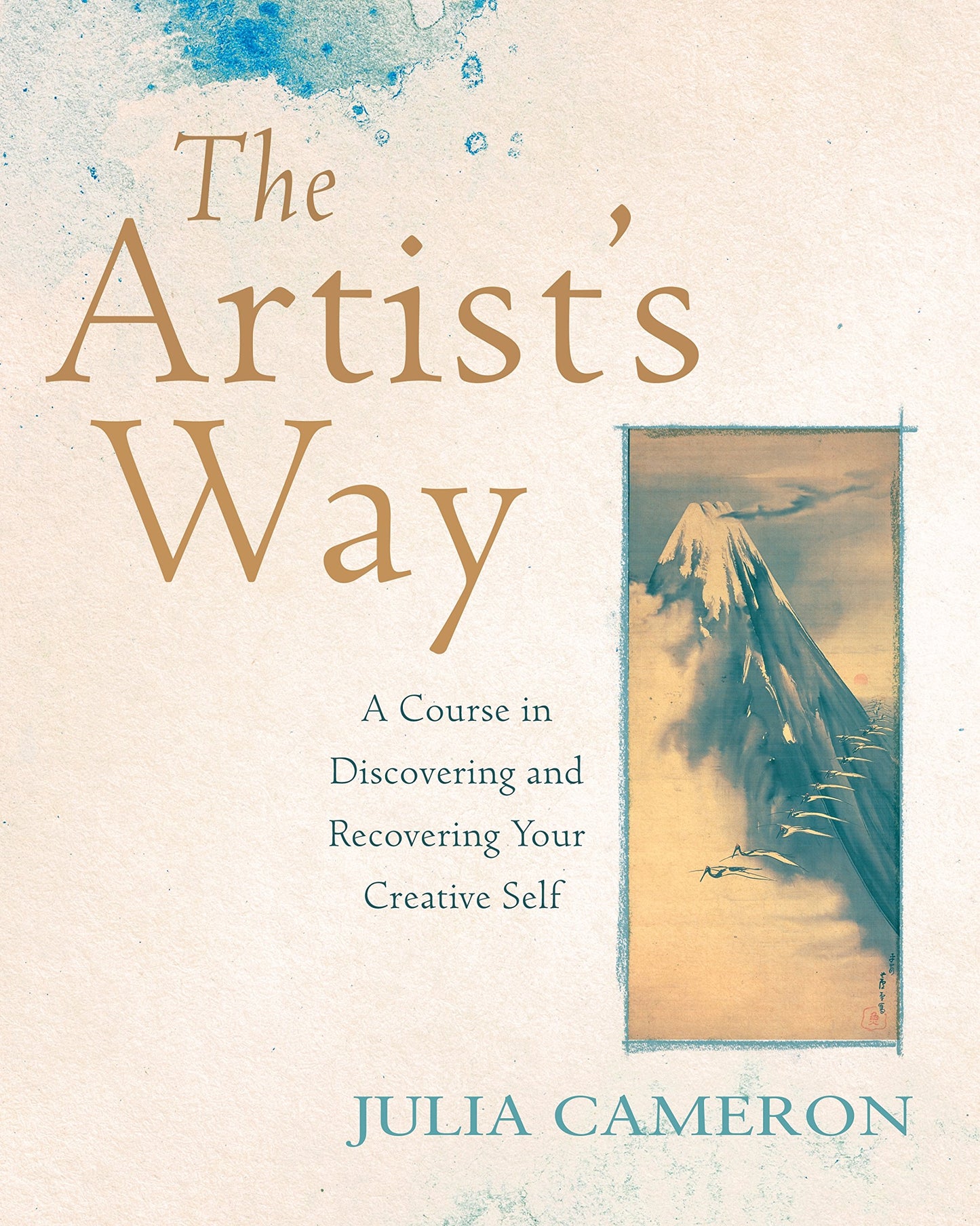 The Artist's Way: A Course in Discovering and Recovering Your Creative Self [Paperback] Cameron, Julia