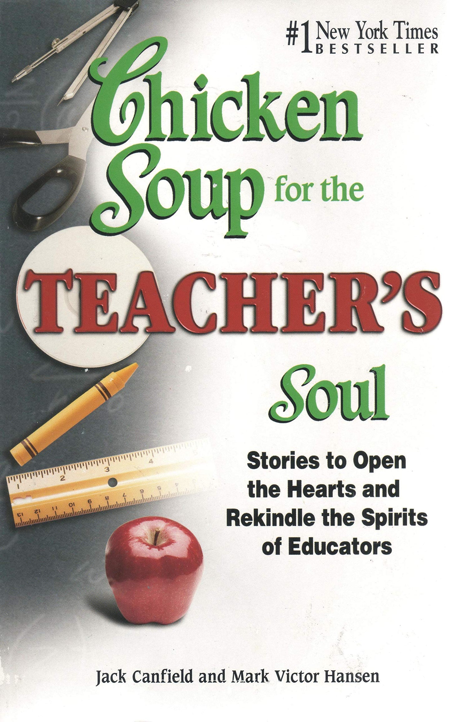 Chicken Soup for the Teacher's Soul: Stories to Open the Hearts and Rekindle the Spirit of Educators (Chicken Soup for the Soul): Stories to Open the Hearts and Rekindle the Spirits of Educators Jack Canfield