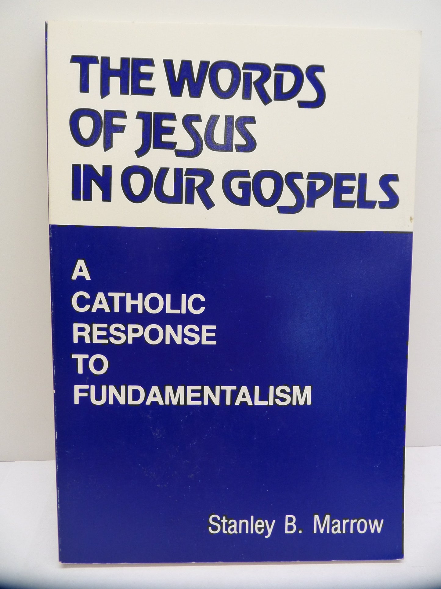 The Words of Jesus in Our Gospels: A Catholic Response to Fundamentalism (An Exploration book) [Paperback]