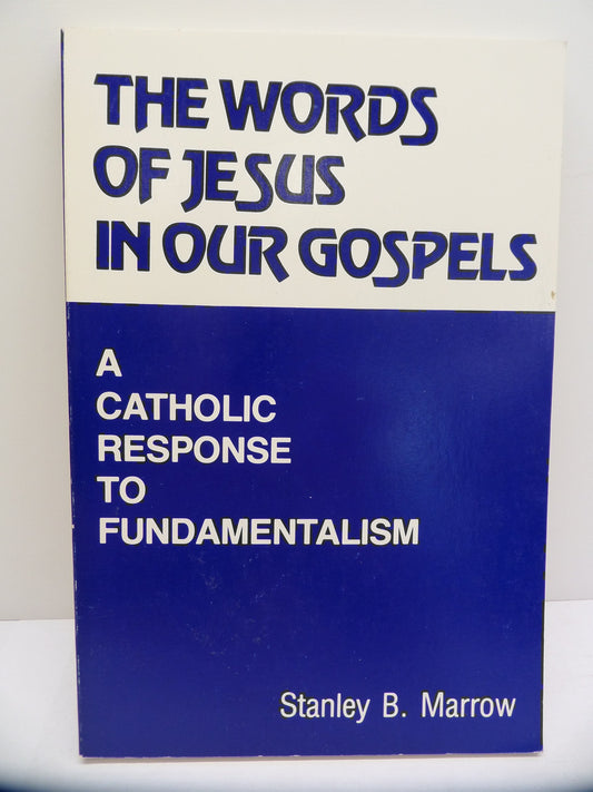 The Words of Jesus in Our Gospels: A Catholic Response to Fundamentalism (An Exploration book) [Paperback]