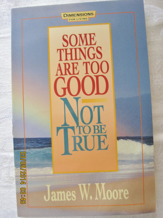 Some Things are Too Good Not to be True Moore, James W.
