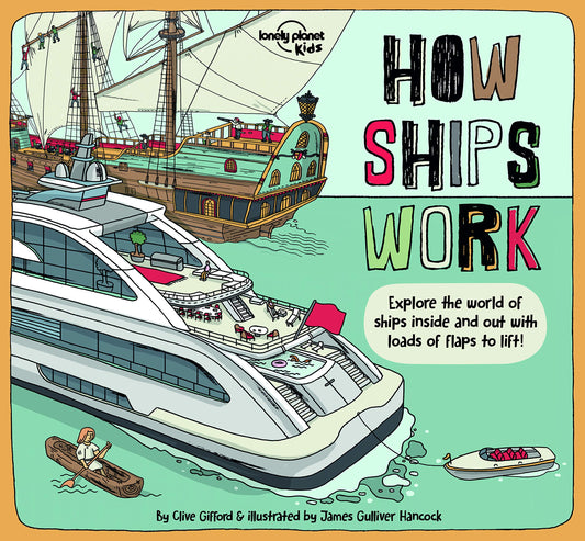 Lonely Planet Kids How Ships Work [Hardcover] Lonely Planet Kids; Gifford, Clive and Hancock, James Gulliver