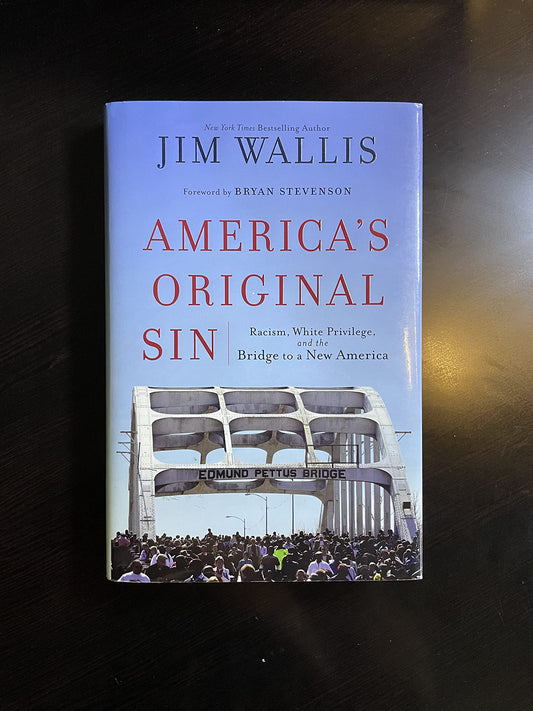 America's Original Sin: Racism, White Privilege, and the Bridge to a New America [Hardcover] Wallis, Jim