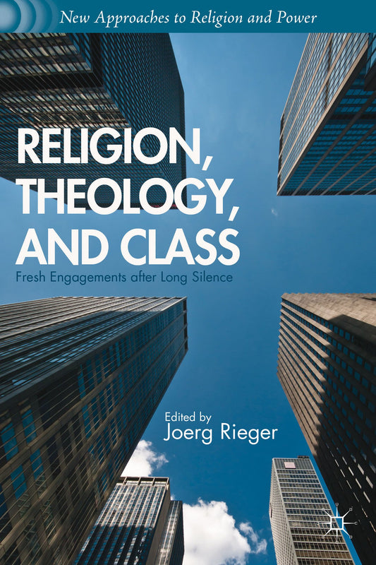 Religion, Theology, and Class: Fresh Engagements after Long Silence [Paperback] Rieger, J.