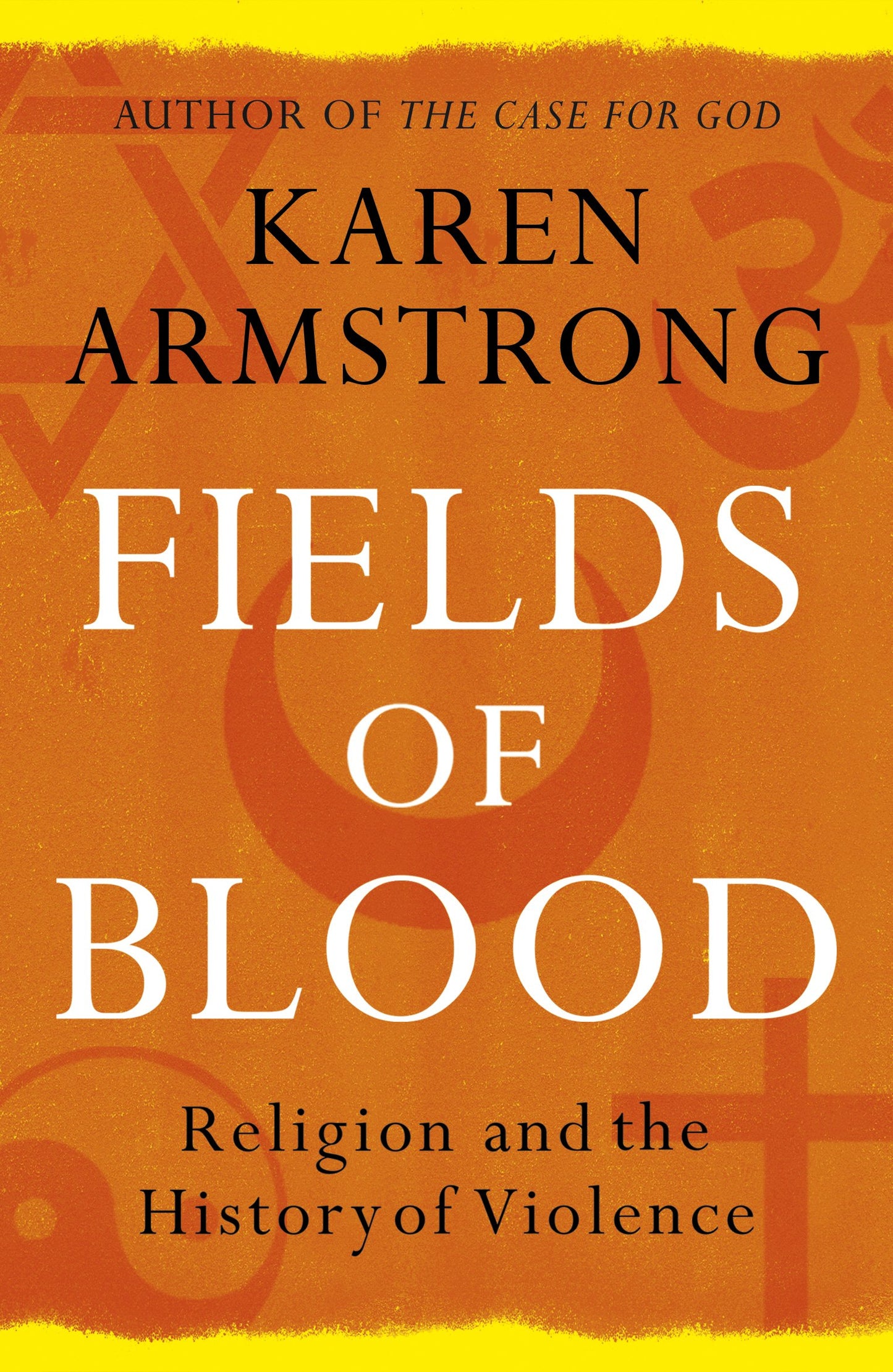 Fields of Blood: Religion and the History of Violence [Paperback] Armstrong, Karen